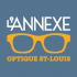 L'ANNEXE Optique St-Louis opticien